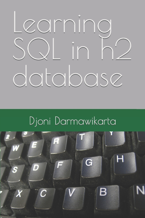 Knjiga Learning SQL in h2 database Djoni Darmawikarta