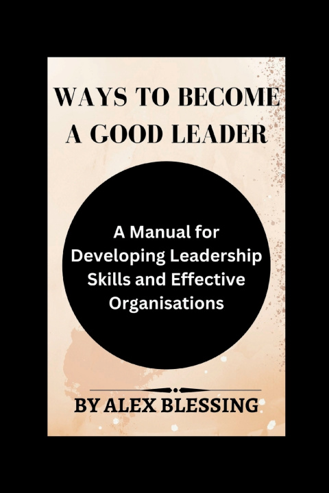Libro Ways to become a good leader Alex Blessing