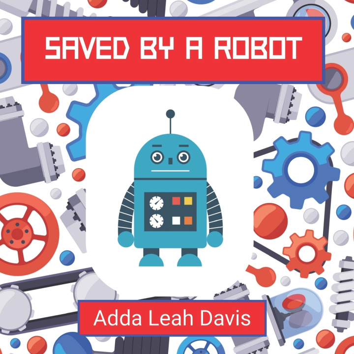 Kniha Saved By A Robot Adda Leah Davis