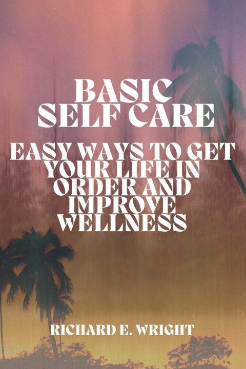 Kniha Basic Self-Care Richard E. Wright