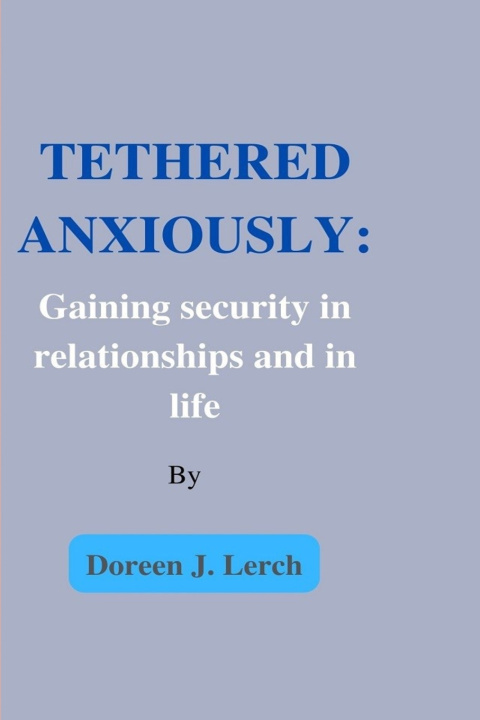 Kniha TETHERED ANXIOUSLY Doreen J. Lerch