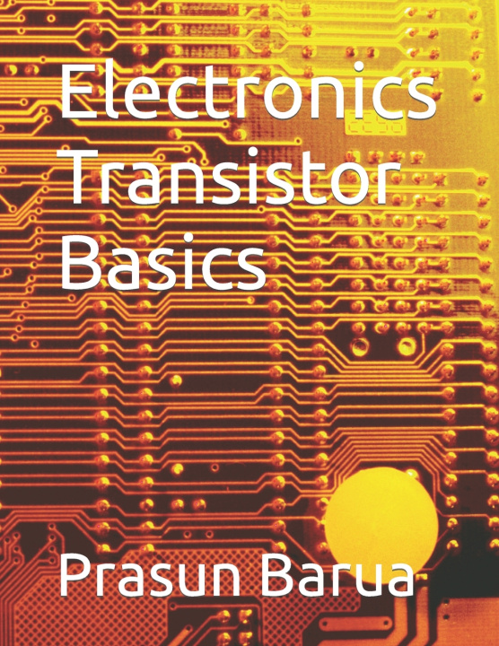 Kniha Electronics Transistor Basics Prasun Barua