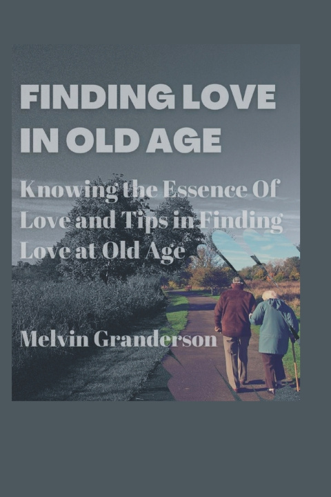 Libro FINDING LOVE IN OLD AGE Melvin Granderson