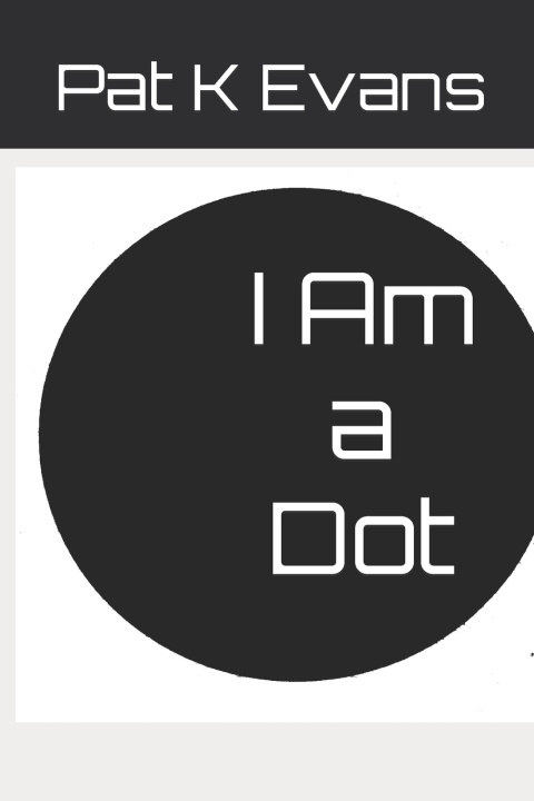Kniha I Am a Dot Pat K Evans