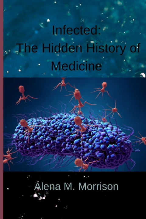 Kniha INFECTED Dr. Alena M. Morrison