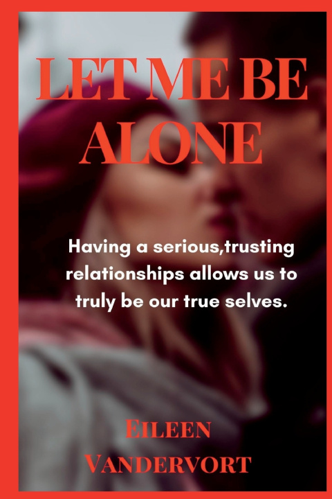 Kniha LET ME BE ALONE Eileen Vandervort