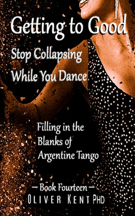 Kniha Getting to Good Stop Collapsing While You Dance Oliver Kent PhD