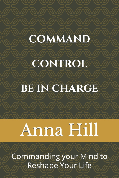 Kniha Comand Control Be In Charge Anna Hill