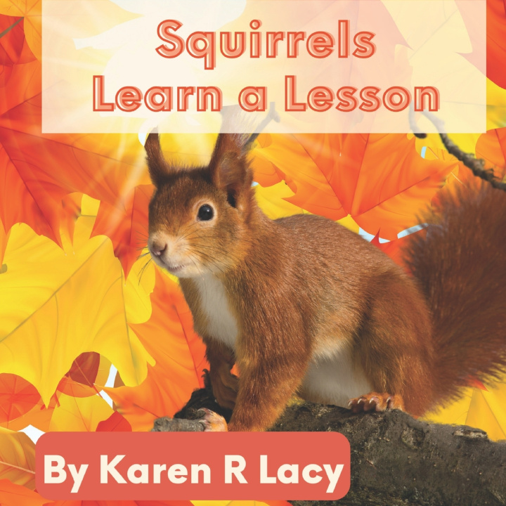 Knjiga Squirrels Learn a Lesson Karen R Lacy