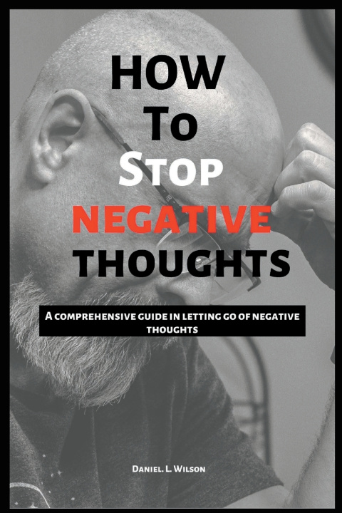 Kniha How to stop negative thoughts Daniel L. Wilson