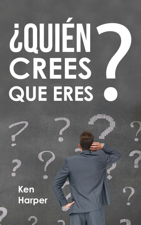 Kniha ¿QUIÉN CREES QUE ERES? Ken Harper