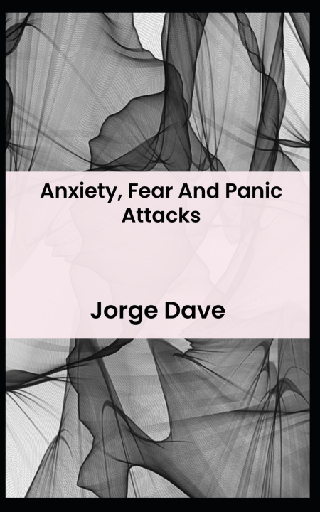 Kniha Anxiety, Fear And Panic Attacks Jorge Dave