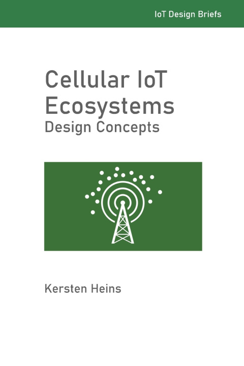 Kniha Cellular IoT Ecosystems - Design Concepts Kersten W. Heins