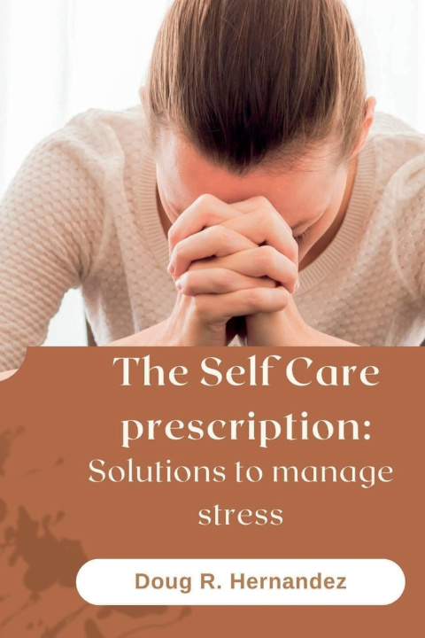 Knjiga THE SELF CARE PRESCRIPTION Doug R. Hernandez