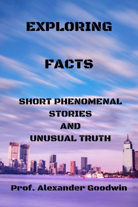 Kniha EXPLORING FACTS Prof. Alexandre Goodwin