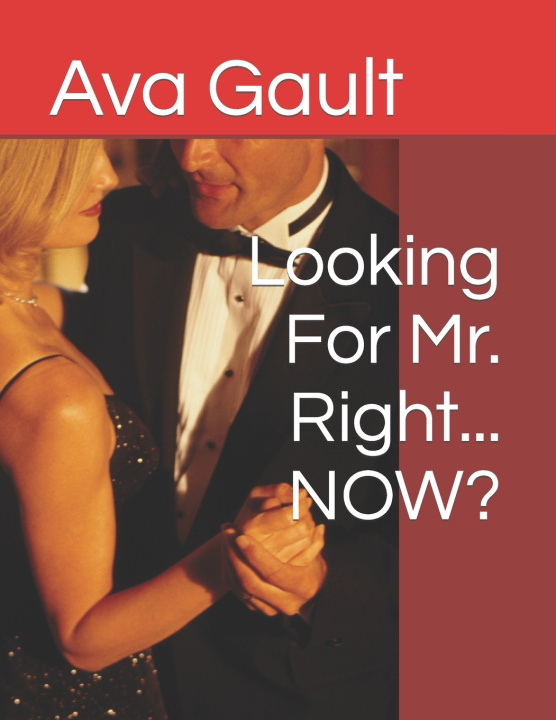 Kniha Looking For Mr. Right... NOW? Ava Gault