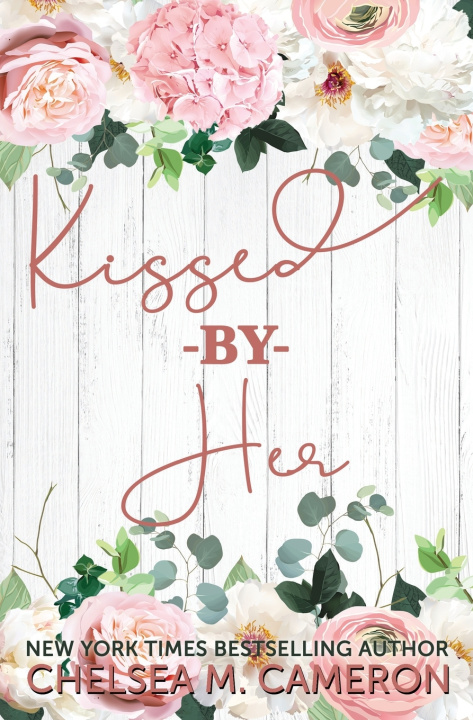 Knjiga Kissed By Her Chelsea M. Cameron