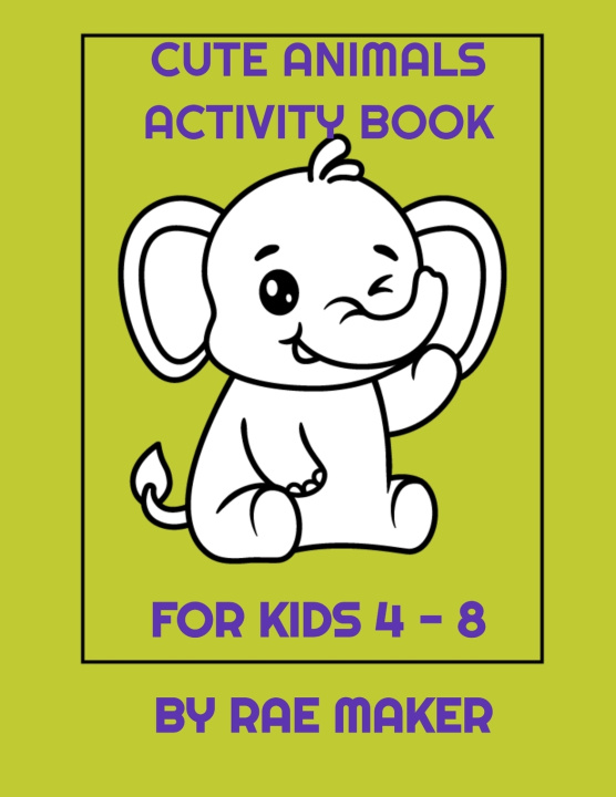 Libro CUTE ANIMALS ACTIVITY BOOK FOR KIDS 4 - 8 RAE MAKER