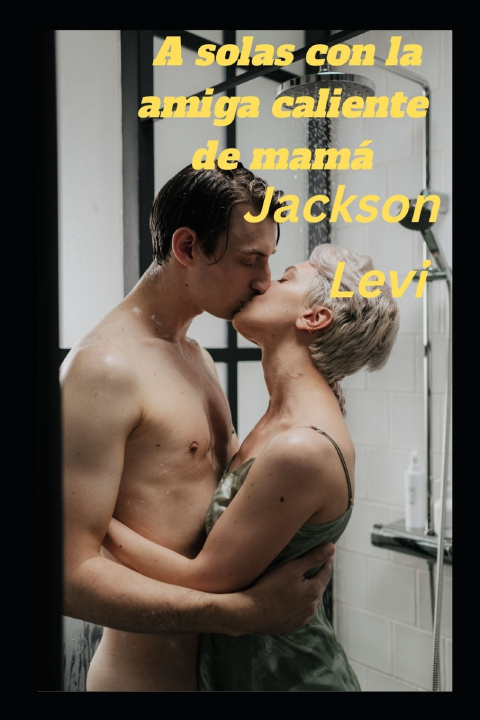 Libro A solas con la amiga caliente de mamá jackson Levi