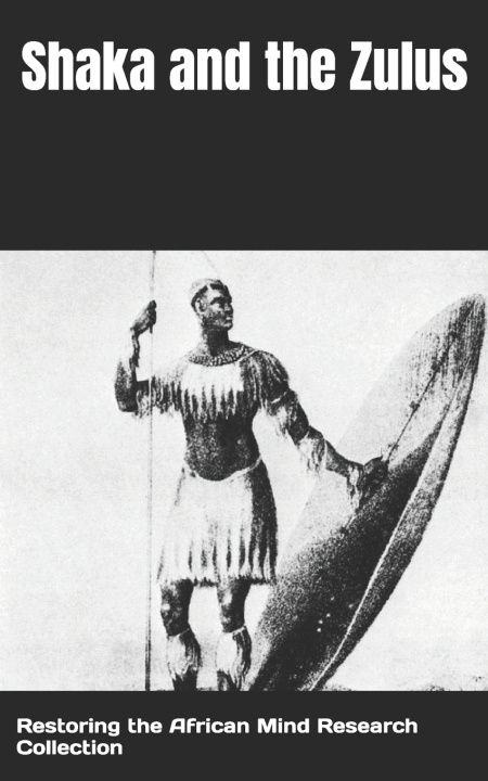 Libro Shaka and the Zulus Restoring the Afric Research Collection