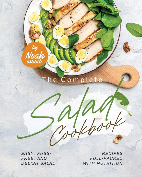 Livro The Complete Salad Cookbook Noah Wood