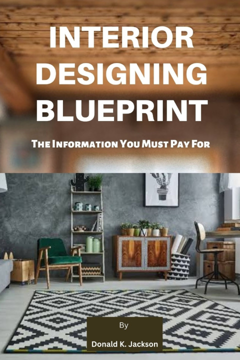 Kniha Interior Designing Blueprint Donald Jackson K