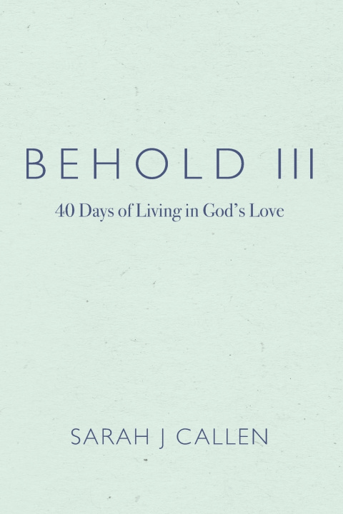 Kniha Behold III Sarah J Callen