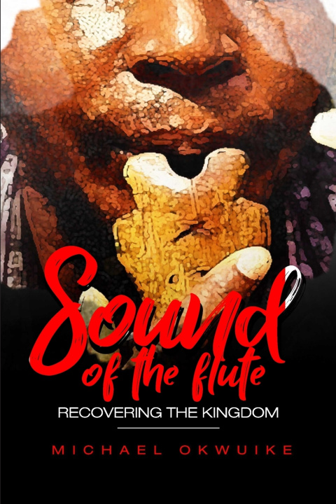 Kniha SOUND OF THE FLUTE Michael Ogochukwu Okwuike
