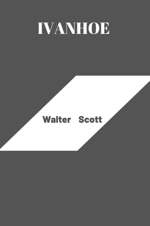 Kniha ivanhoe by Walter Scott Walter Scott