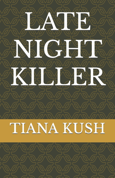 Kniha LATE NIGHT KILLER TIANA KUSH