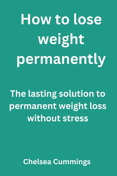 Libro How to lose weight permanently Chelsea Cummings