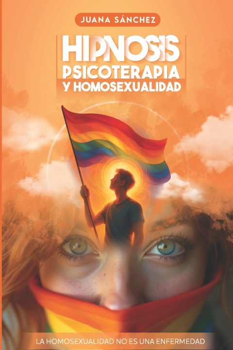 Libro HIPNOSIS PSICOTERAPIA Y HOMOSEXUALIDAD Juana Sánchez Regalado