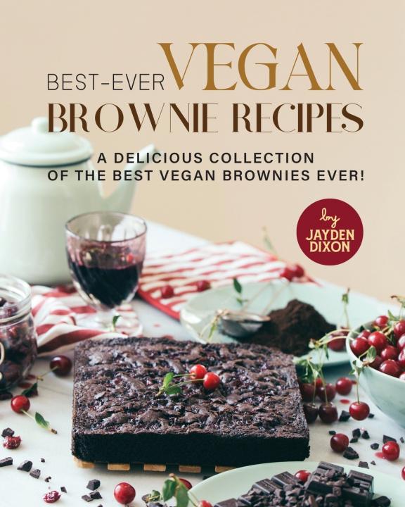 Libro Best-Ever Vegan Brownie Recipes Jayden Dixon