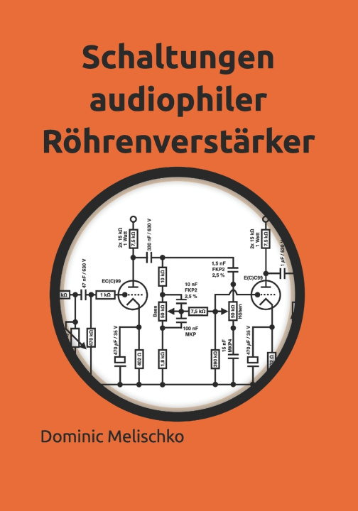 Libro Schaltungen audiophiler Röhrenverstärker Dominic Eric Melischko