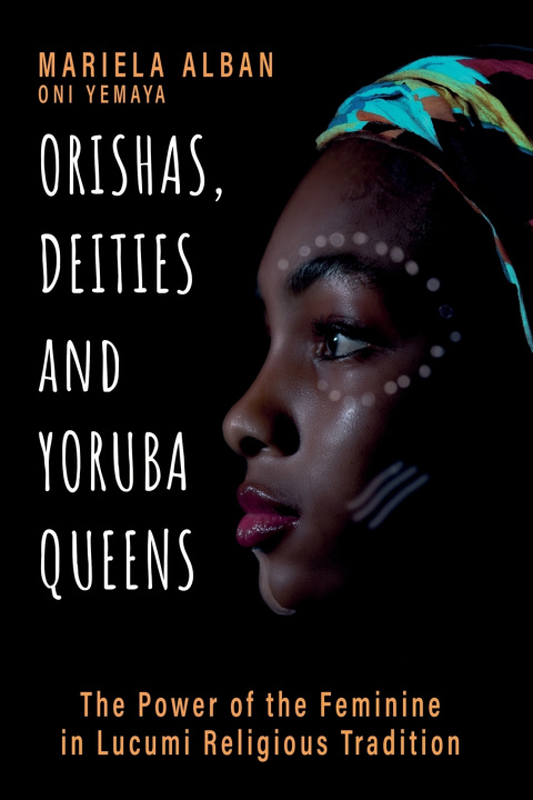 Kniha Orishas, Deities and Yoruba Queens Mariela Albán Oní Yemayá