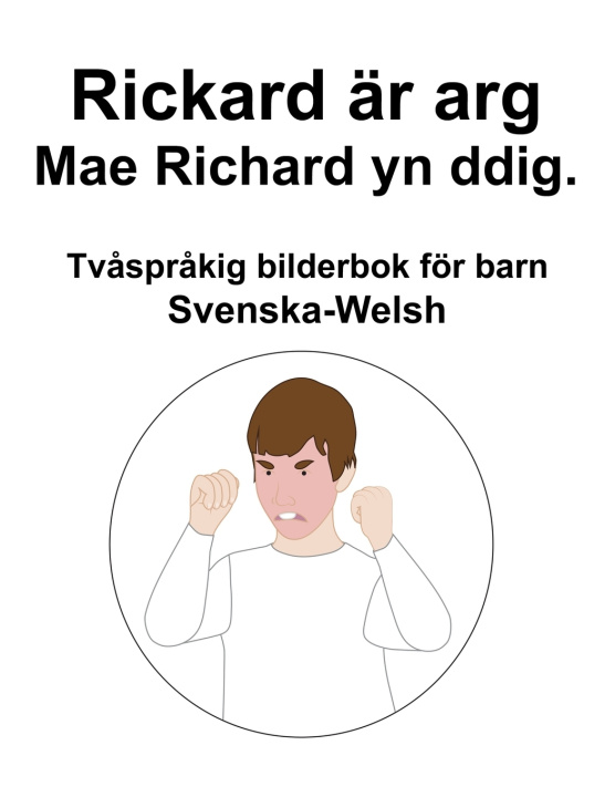 Libro Svenska-Welsh Rickard är arg / Mae Richard yn ddig. Tvåspråkig bilderbok för barn Richard Carlson