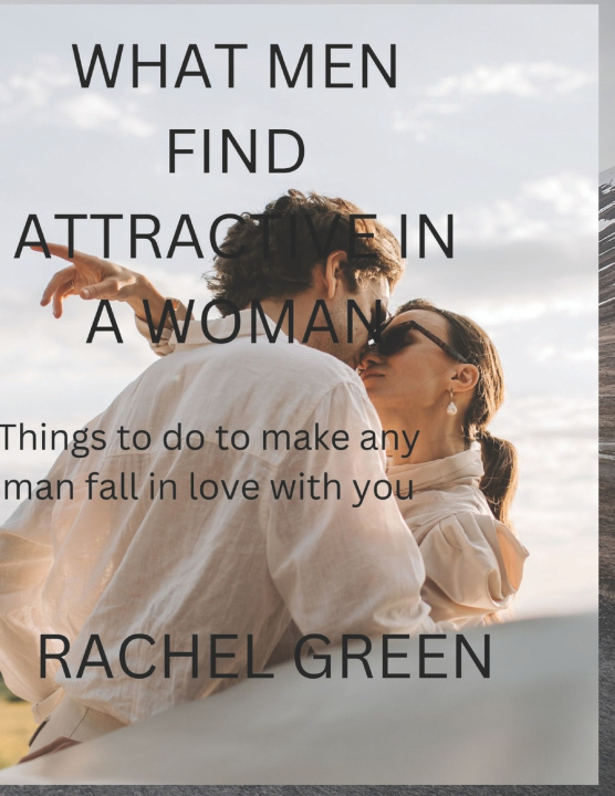 Libro WHAT MEN FIND ATTRACTIVE IN A WOMAN RACHEL GREEN