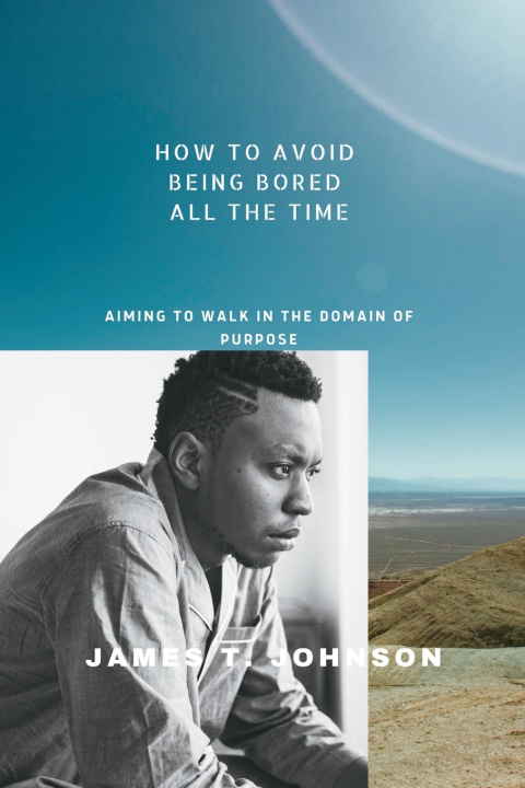 Kniha How to avoid being bored all the time James T Johnson
