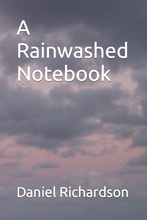 Kniha A Rainwashed Notebook Daniel Richardson