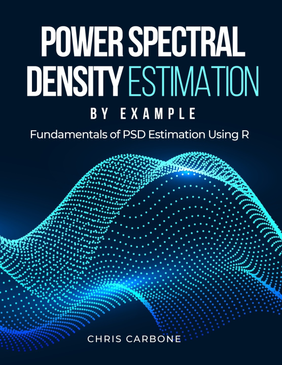 Kniha Power Spectral Density Estimation by Example Christopher Carbone