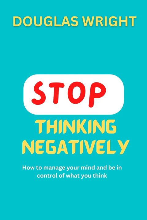 Kniha STOP THINKING NEGATIVELY DOUGLAS WRIGHT