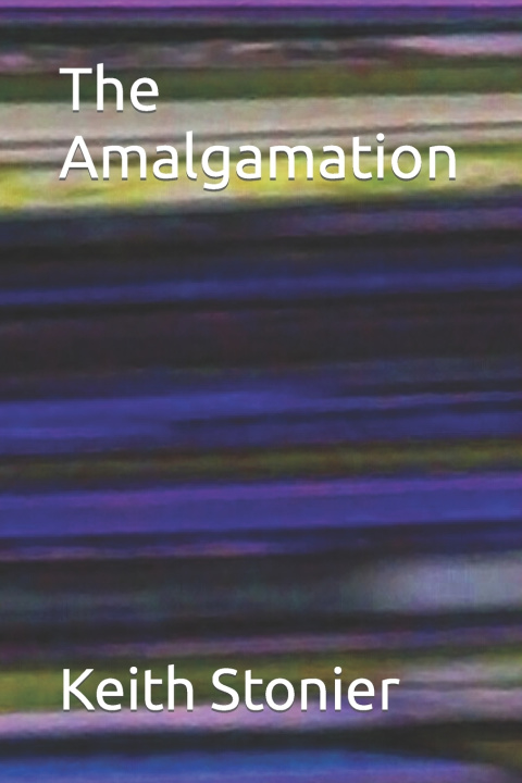 Book The Amalgamation Keith Stonier