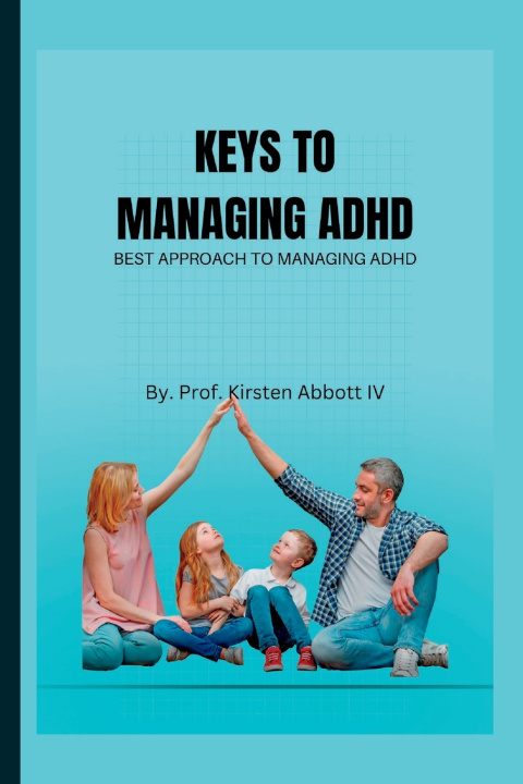 Knjiga KEYS TO MANAGING ADHD Prof. Kirsten Abbott IV