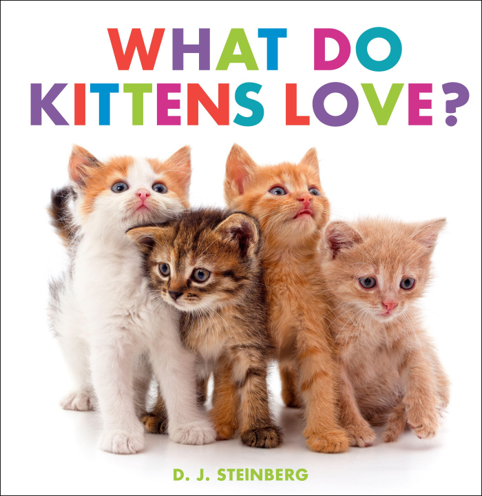 Knjiga What Do Kittens Love? D. J. Steinberg
