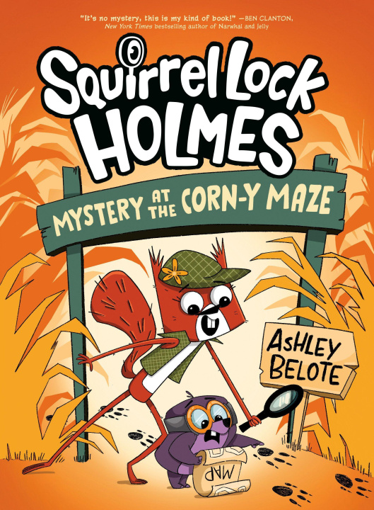Libro Squirrel Lock Holmes #2: Mystery at the Corn-Y Maze Ashley Belote