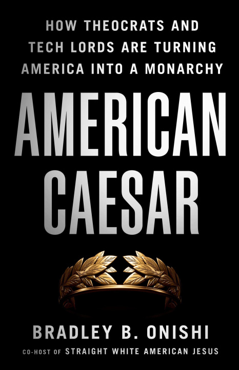 Kniha American Caesar Bradley B. Onishi