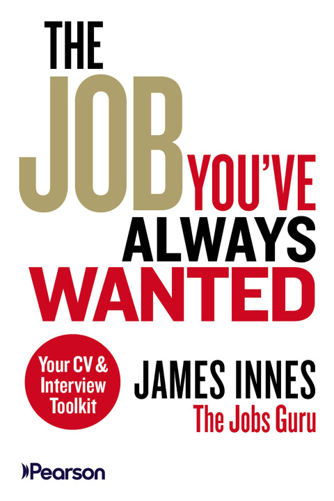 E-kniha Job You've Always Wanted: Your CV and Interview Toolkit James Innes