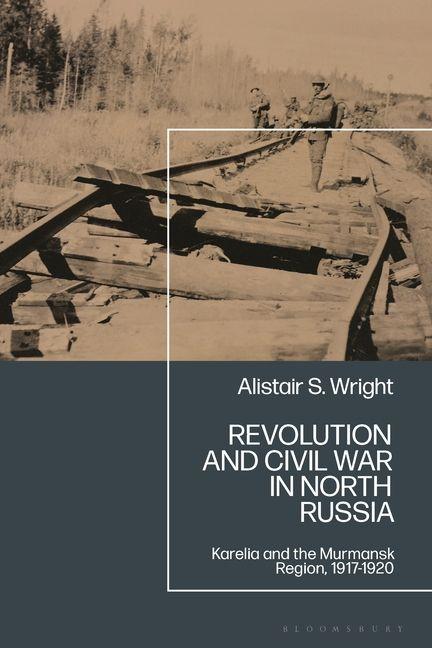 Libro Revolution and Civil War in North Russia Dr Alistair S. Wright