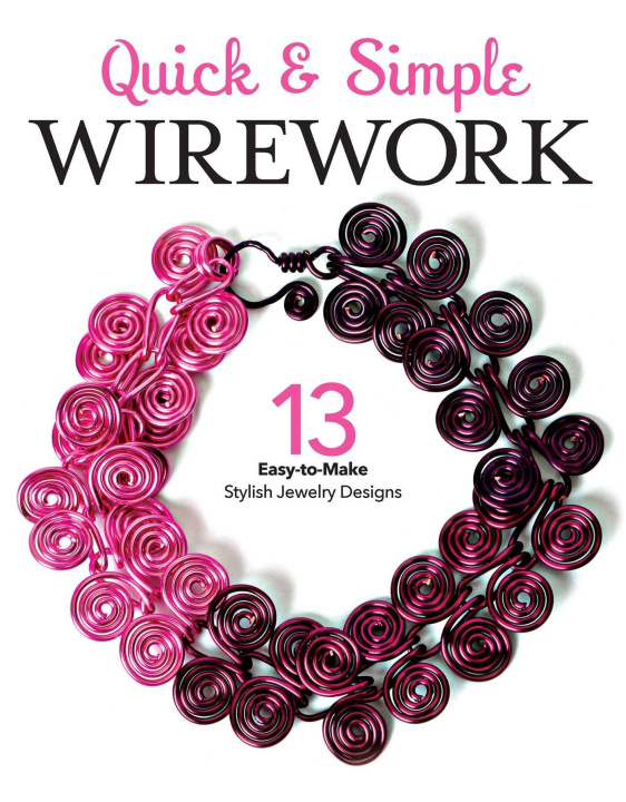 Kniha Quick & Simple Wirework 