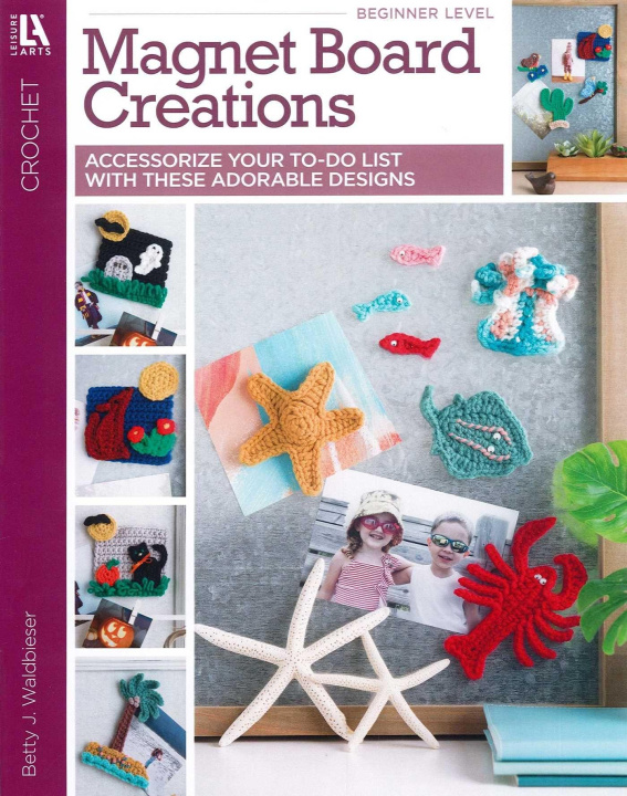 Knjiga Magnet Board Creations-- Accessorize Your To-Do List with These Adorable Designs 